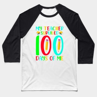 My teacher servive 100 days for me Baseball T-Shirt